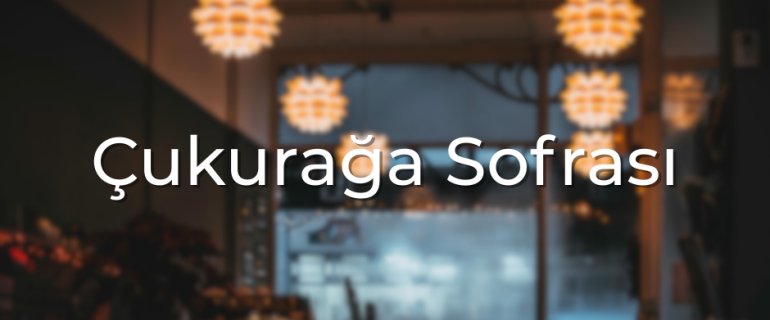 Çukurağa Sofrası Çukurağa Sofrası