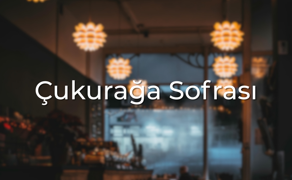 Çukurağa Sofrası