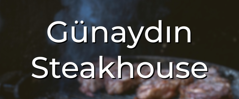 Günaydın Steakhouse Günaydın kasap Steakhouse