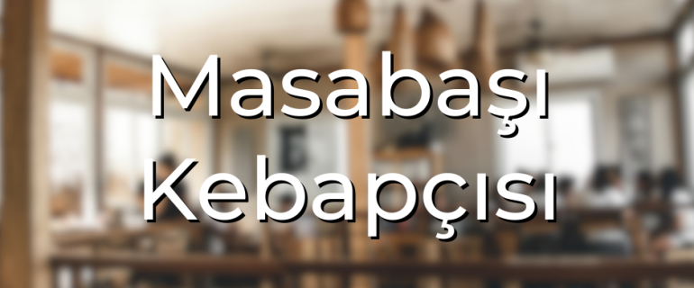 Masabaşı Kebapçısı Masabaşı Kebapçısı