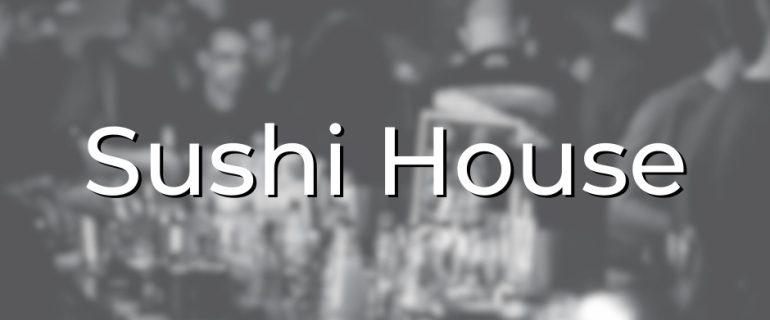 Sushi House Sushi House