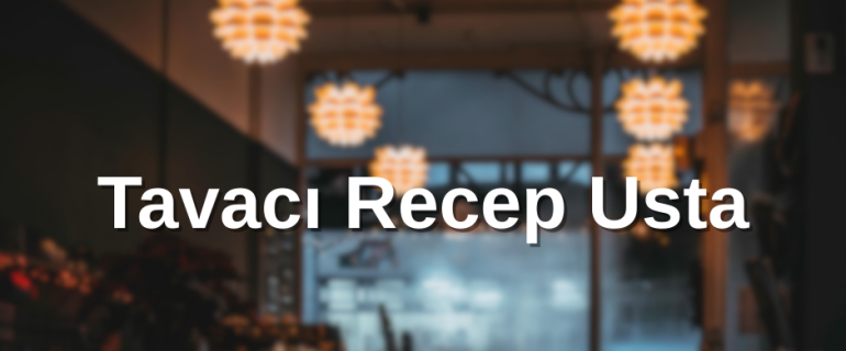 Tavacı Recep Usta Tavacı Recep Usta
