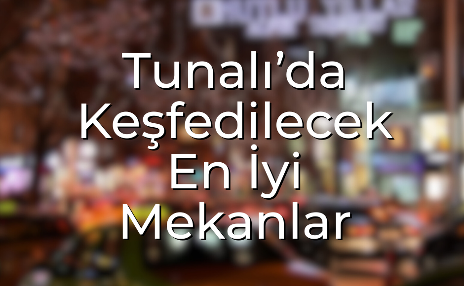 Tunalı’da Keşfedilecek En İyi Mekanlar