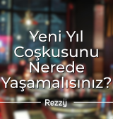 Yeni Yıl Coşkusunu Nerede Yaşamalısınız